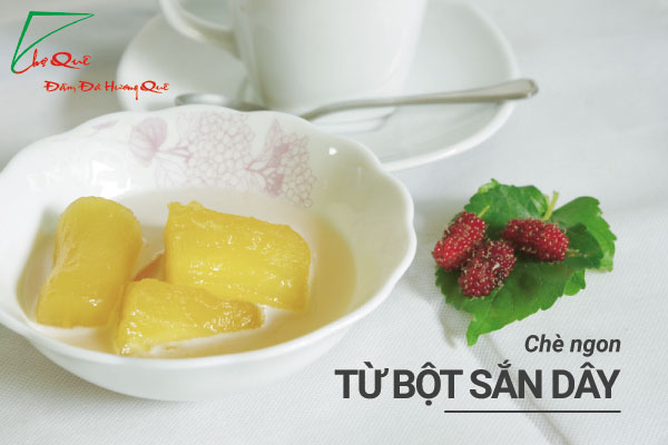 CÁC MÓN CHÈ NGON TỪ BỘT SẮN DÂY